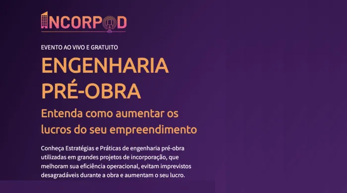 2ª edição do INCORPOD vai abordar estratégias de engenharia pré-obra para impulsionar lucro e eficiência